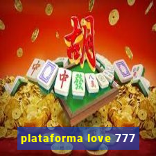 plataforma love 777