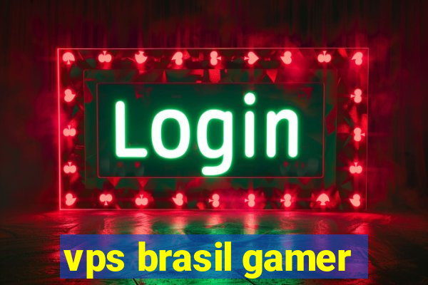 vps brasil gamer