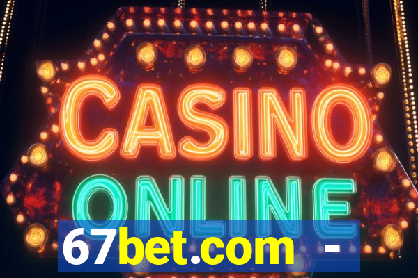 67bet.com - caça-níqueis online cassino https //67bet.com