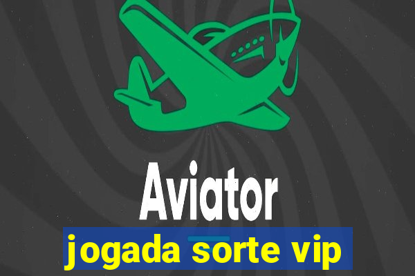 jogada sorte vip