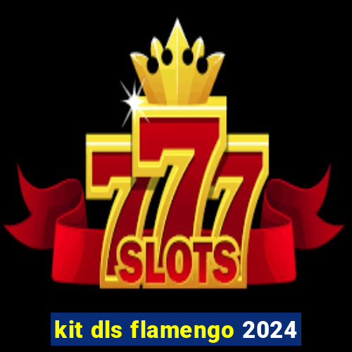 kit dls flamengo 2024