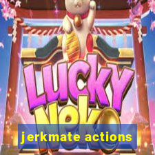 jerkmate actions