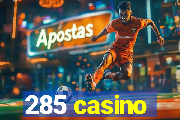 285 casino