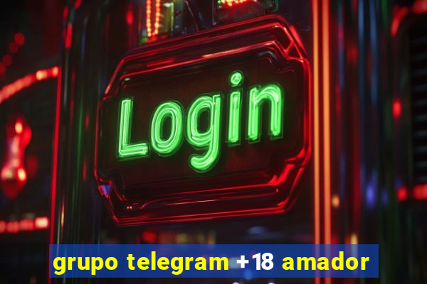 grupo telegram +18 amador