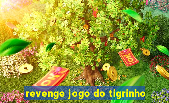 revenge jogo do tigrinho