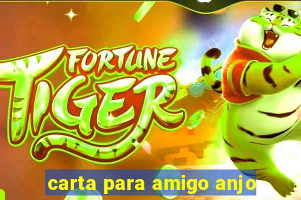 carta para amigo anjo