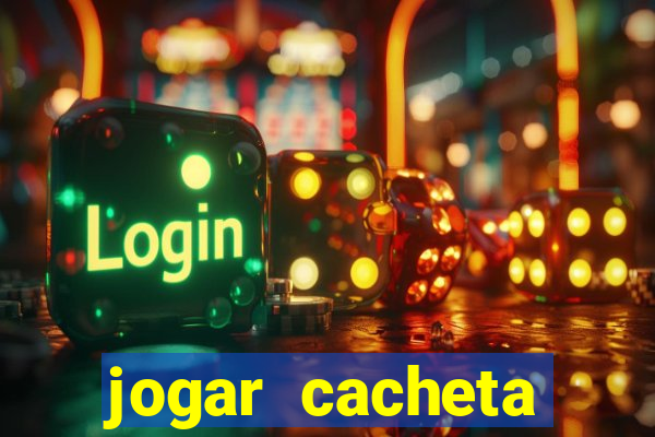 jogar cacheta valendo dinheiro