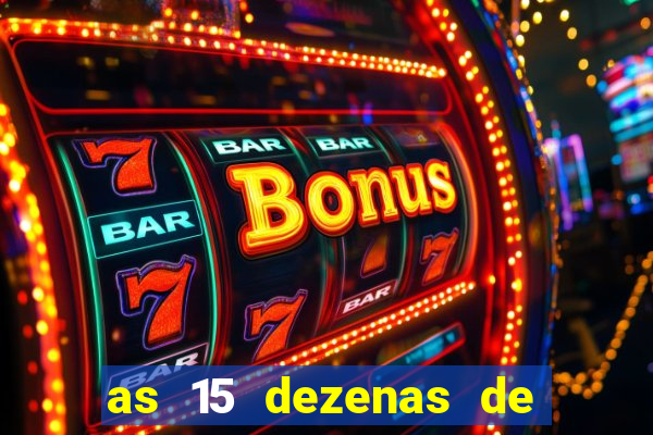 as 15 dezenas de ouro da lotofácil