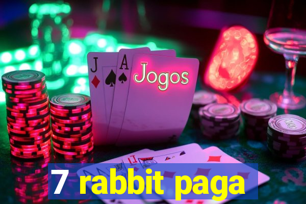 7 rabbit paga