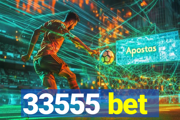33555 bet