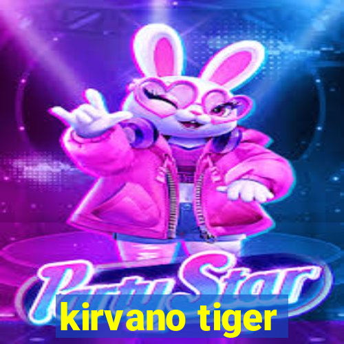 kirvano tiger