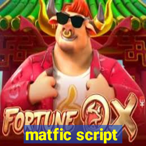 matfic script