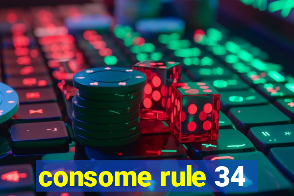 consome rule 34