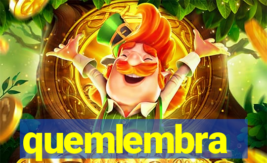 quemlembra