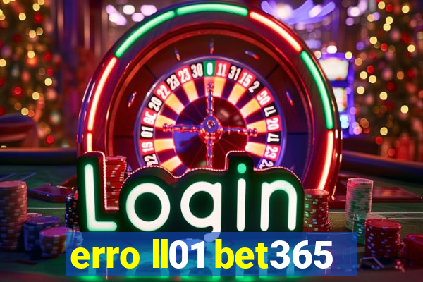 erro ll01 bet365