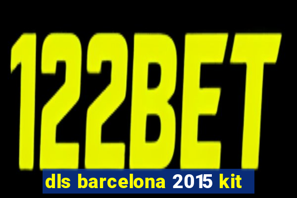 dls barcelona 2015 kit