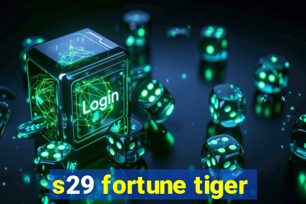 s29 fortune tiger