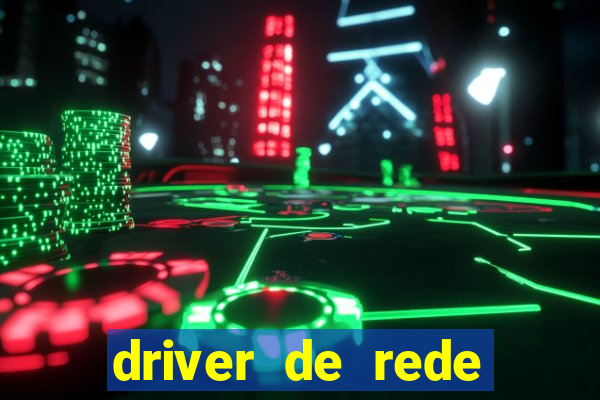 driver de rede windows 7 32 bits