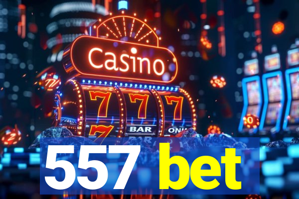557 bet