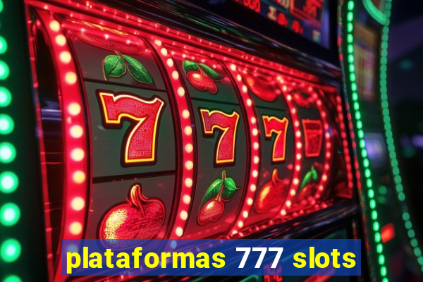 plataformas 777 slots