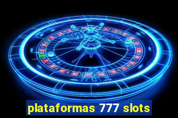 plataformas 777 slots