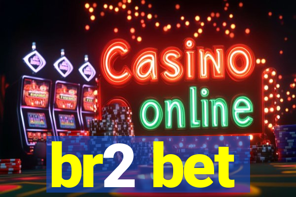 br2 bet