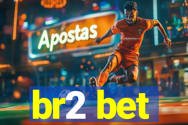 br2 bet