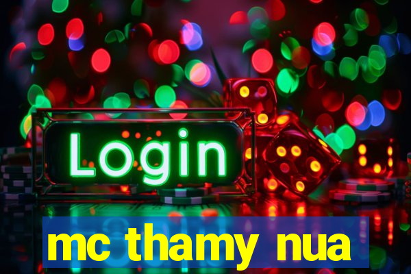 mc thamy nua