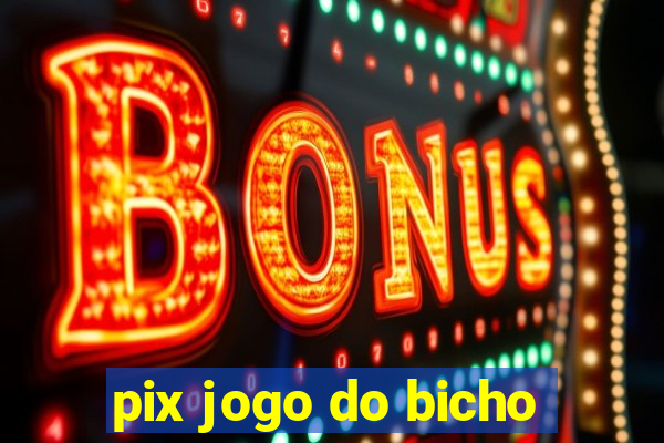 pix jogo do bicho