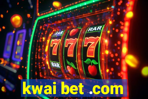 kwai bet .com