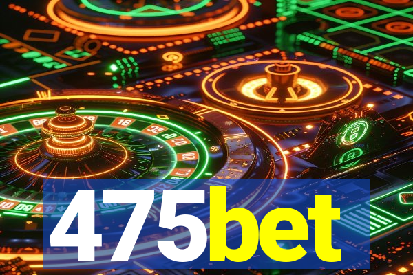 475bet