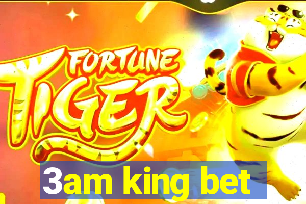 3am king bet