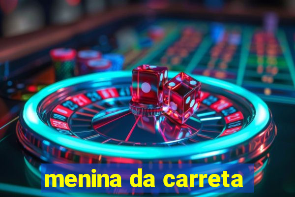 menina da carreta