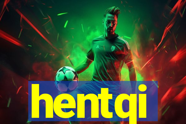 hentqi