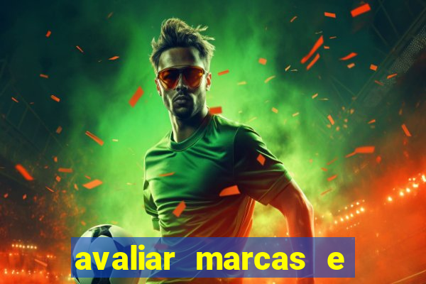 avaliar marcas e ganhar dinheiro
