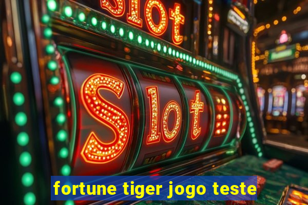 fortune tiger jogo teste