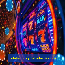 futebol play hd internacional