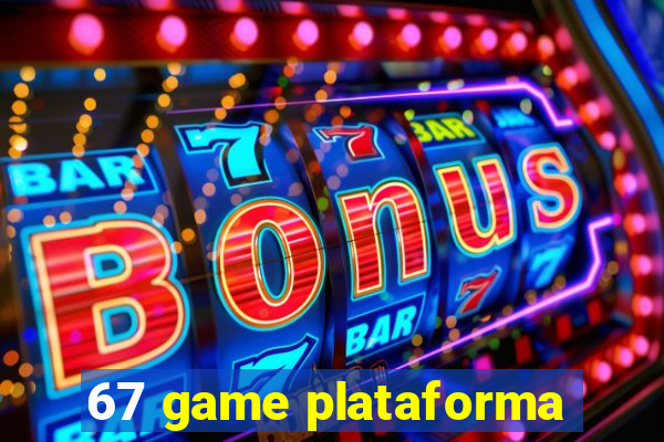 67 game plataforma