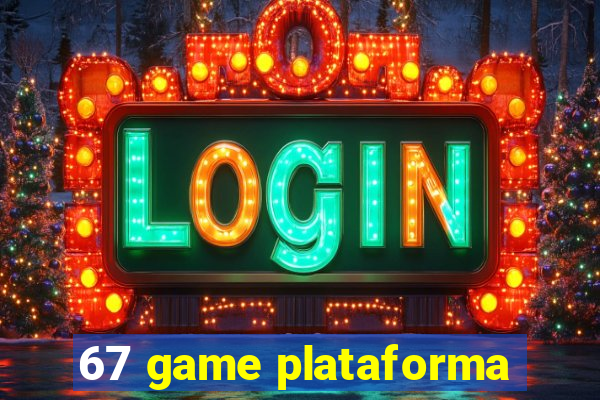 67 game plataforma