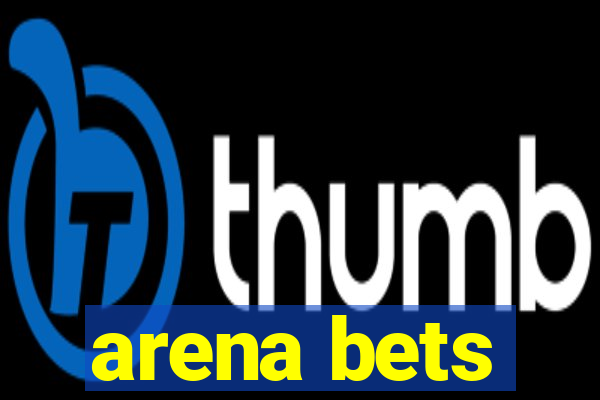 arena bets
