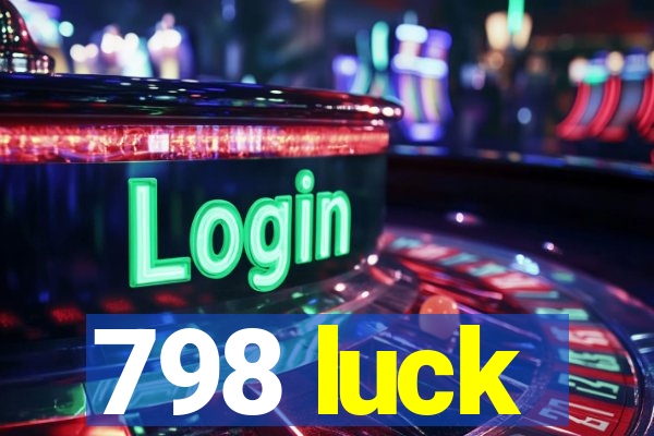 798 luck
