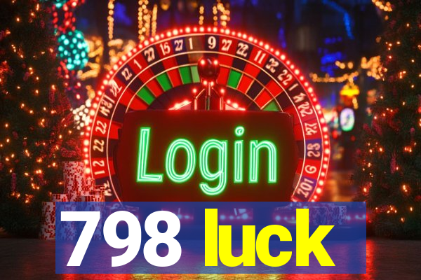 798 luck
