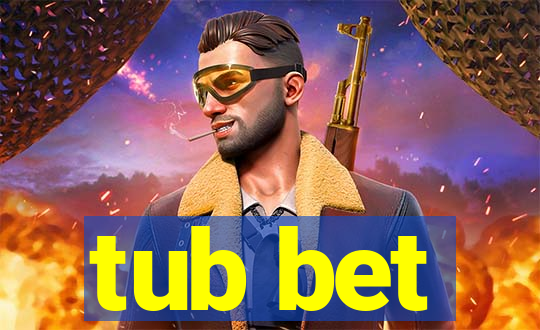 tub bet