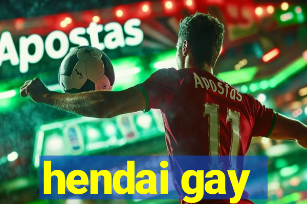hendai gay