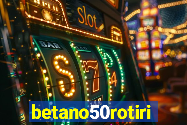 betano50rotiri
