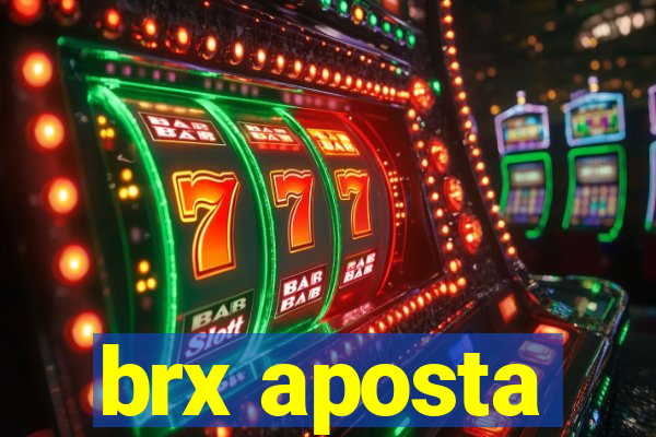 brx aposta
