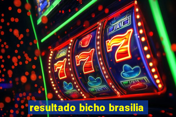 resultado bicho brasilia