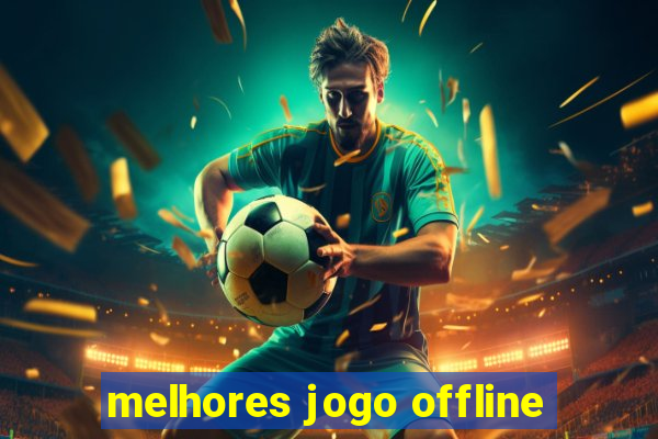 melhores jogo offline