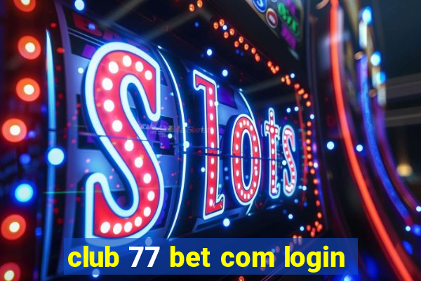 club 77 bet com login