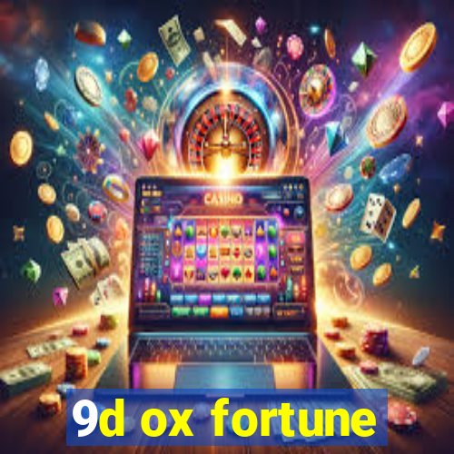 9d ox fortune